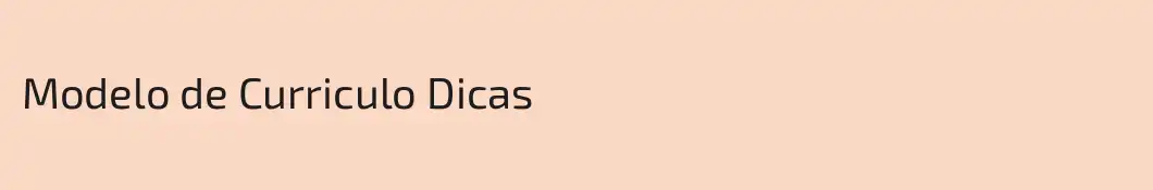 Modelo de Curriculo Dicas